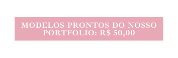 Modelos prontos do nosso portfolio R 50 00